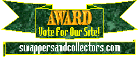 SwappersAndCollectors.Com Award. Click Here To Vote!
